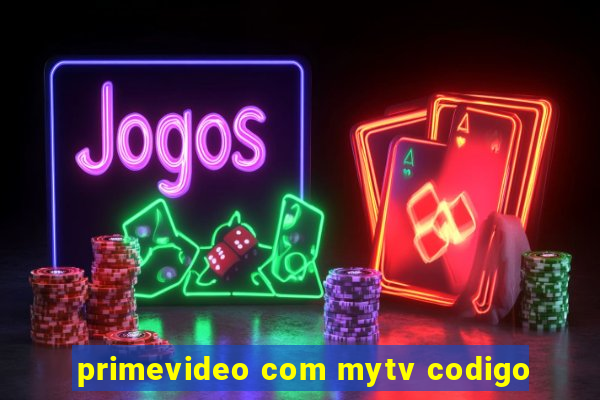 primevideo com mytv codigo